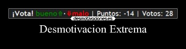 Desmotivacion Extrema -