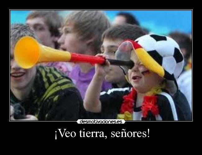 ¡Veo tierra, señores! - 