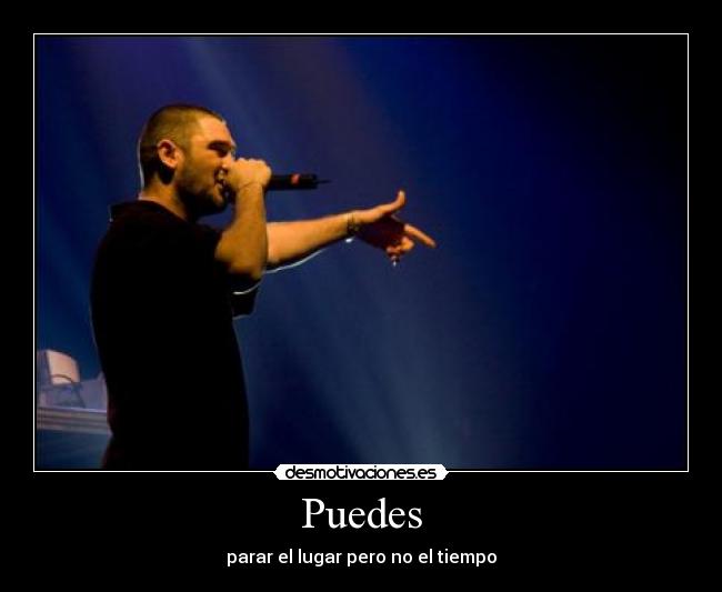 Puedes - parar el lugar pero no el tiempo