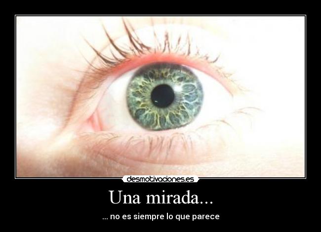 Una mirada... - ... no es siempre lo que parece