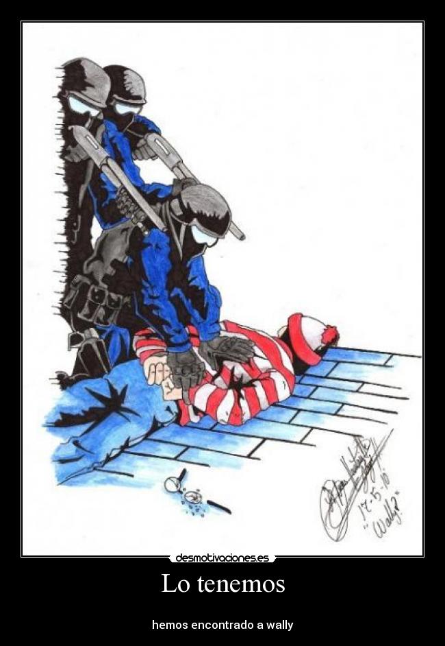 Lo tenemos - 
hemos encontrado a wally