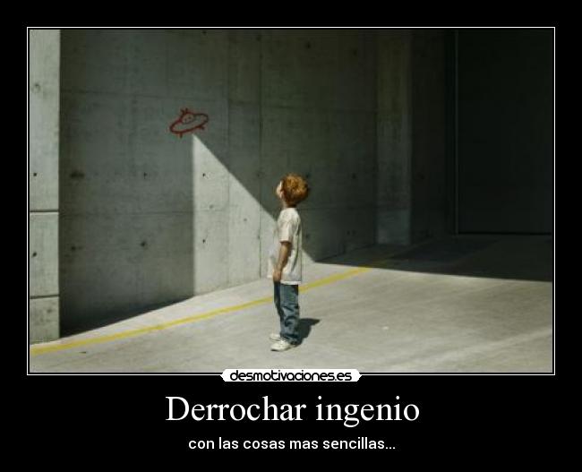 Derrochar ingenio -