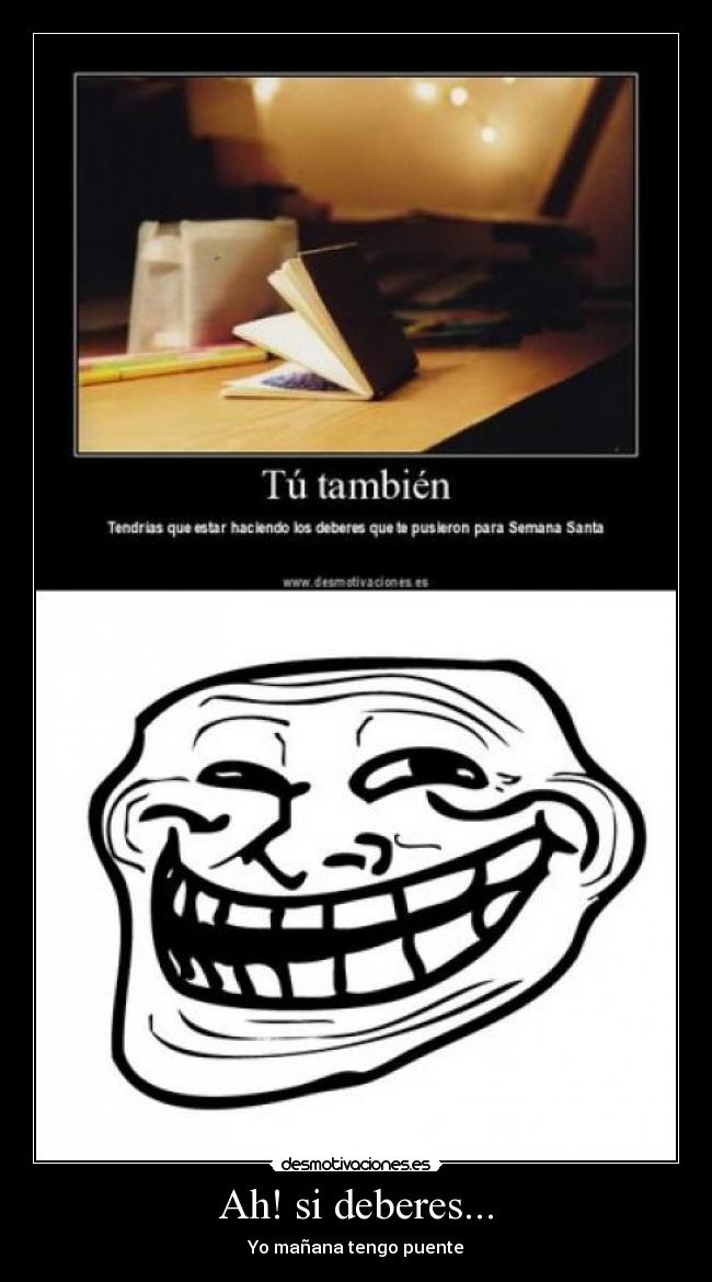 Ah! si deberes... - Yo mañana tengo puente