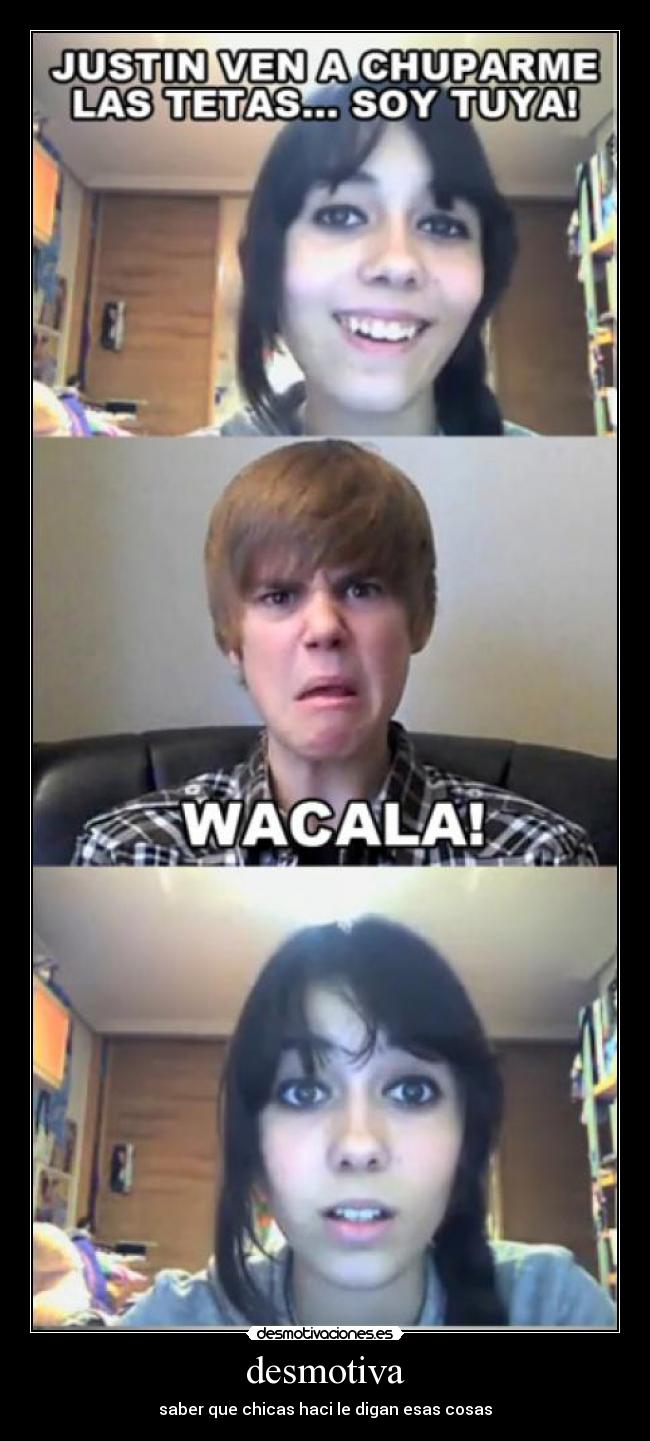 desmotiva - saber que chicas haci le digan esas cosas