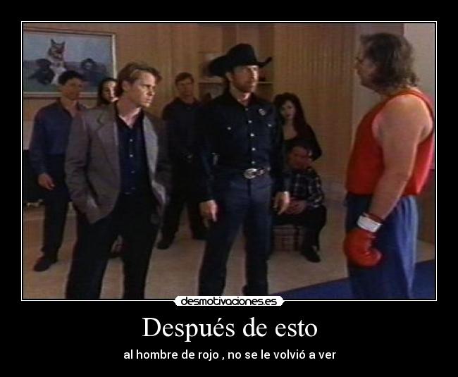 Después de esto - al hombre de rojo , no se le volvió a ver