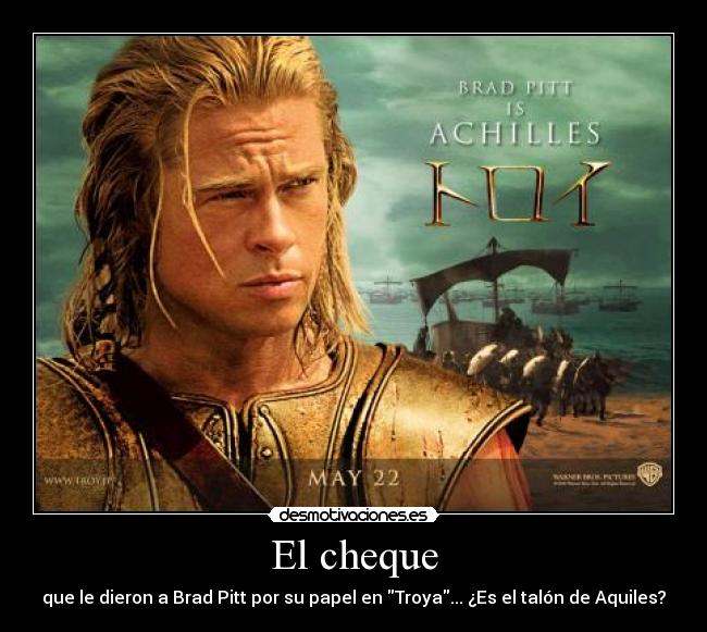 El cheque - que le dieron a Brad Pitt por su papel en Troya... ¿Es el talón de Aquiles?