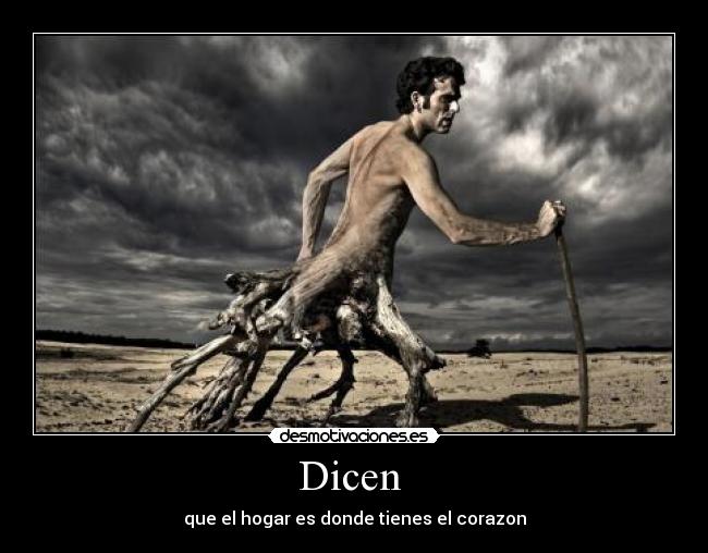 Dicen  - que el hogar es donde tienes el corazon