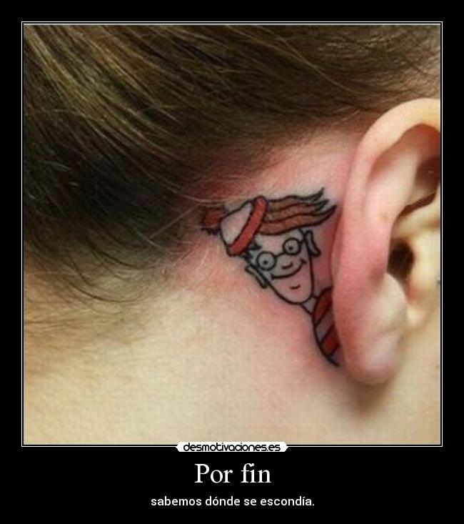 Por fin - sabemos dónde se escondía.