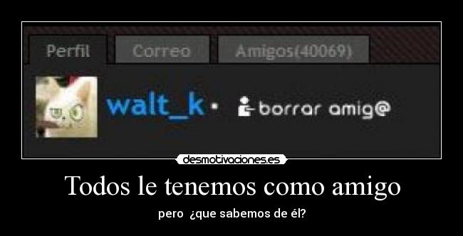 Todos le tenemos como amigo - 