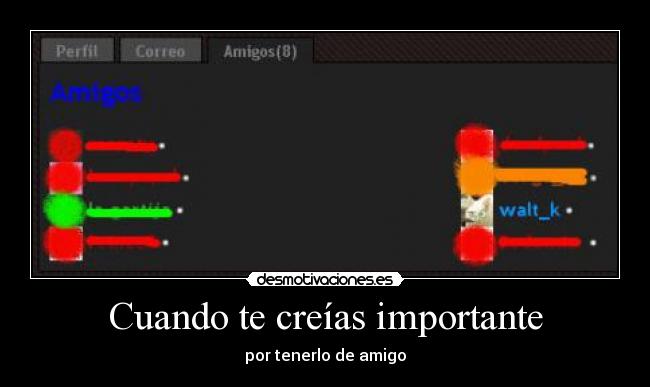 Cuando te creías importante - por tenerlo de amigo