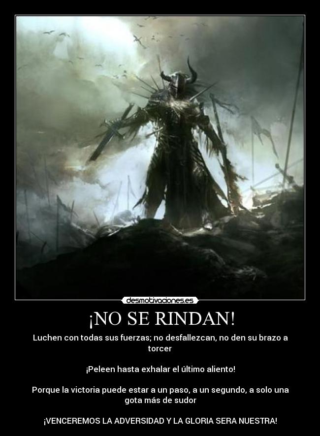 ¡NO SE RINDAN! -