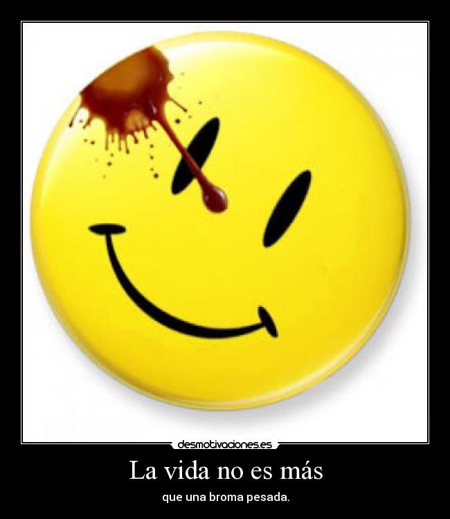 La vida no es más -