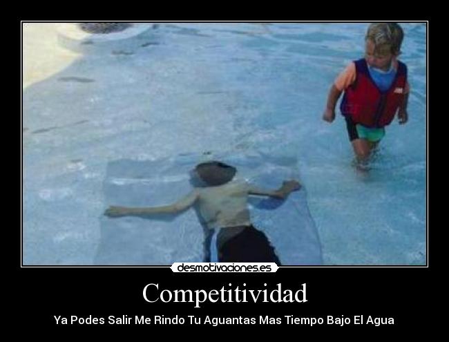 Competitividad - Ya Podes Salir Me Rindo Tu Aguantas Mas Tiempo Bajo El Agua