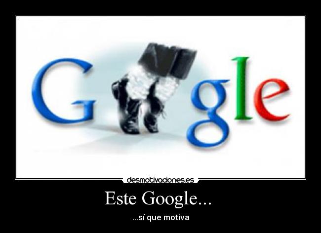 Este Google...  - ...sí que motiva