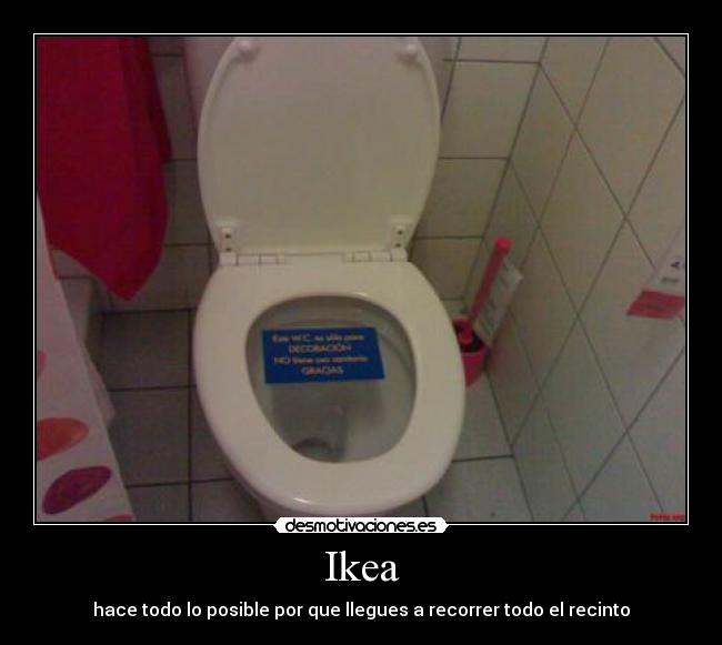 Ikea - hace todo lo posible por que llegues a recorrer todo el recinto