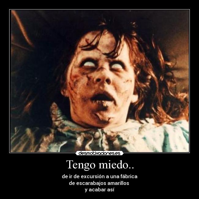 Tengo miedo.. -