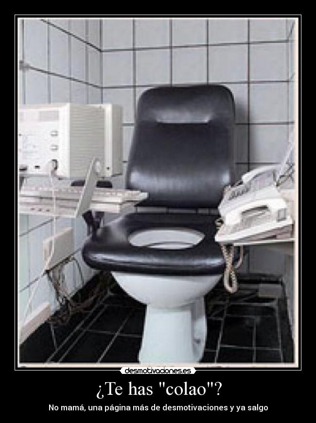 ¿Te has colao? - No mamá, una página más de desmotivaciones y ya salgo