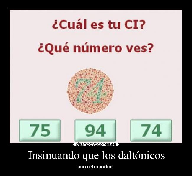 Insinuando que los daltónicos -