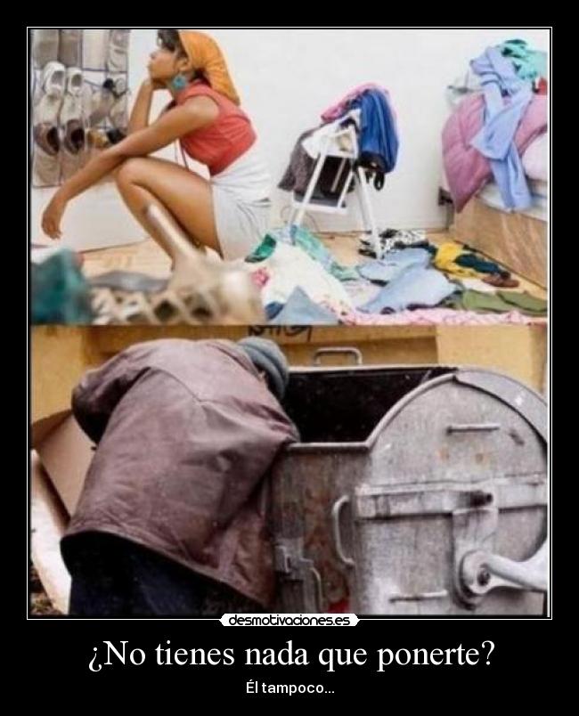¿No tienes nada que ponerte? - Él tampoco...