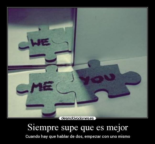 Siempre supe que es mejor -