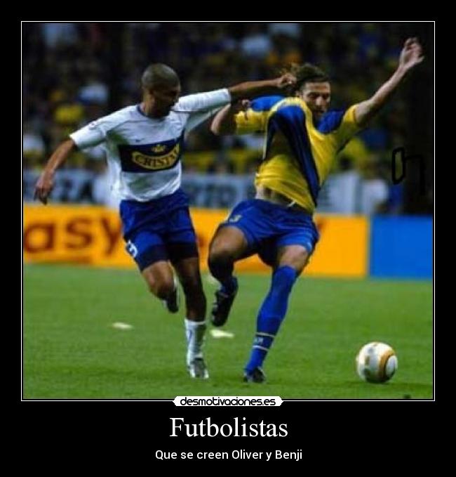 Futbolistas - Que se creen Oliver y Benji