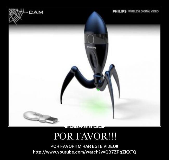 POR FAVOR!!! - POR FAVOR!! MIRAR ESTE VIDEO!!
http://www.youtube.com/watch?v=QB7ZPqZKXTQ