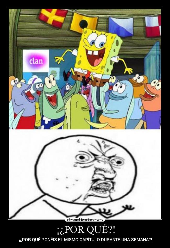 ¡¿POR QUÉ?! - ¡¿POR QUÉ PONÉIS EL MISMO CAPÍTULO DURANTE UNA SEMANA?!