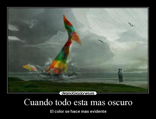 Cuando todo esta mas oscuro - El color se hace mas evidente