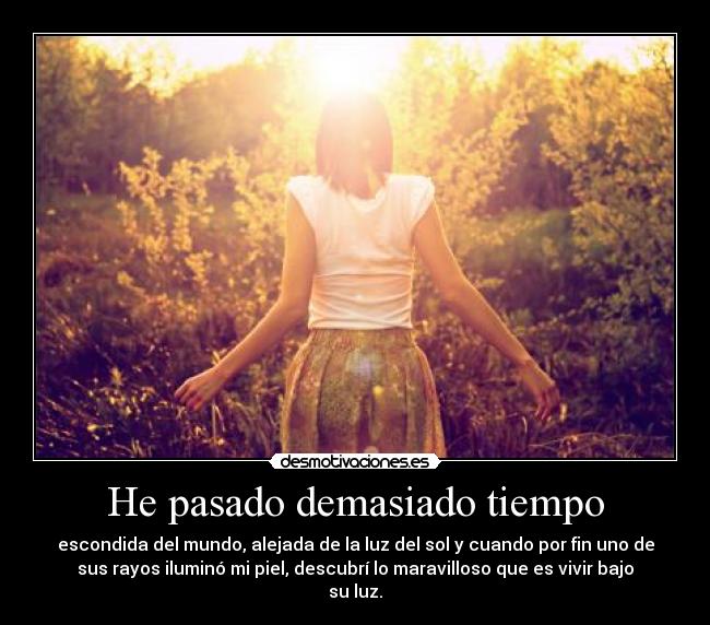 He pasado demasiado tiempo -