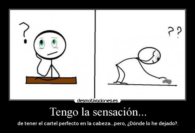 Tengo la sensación... -