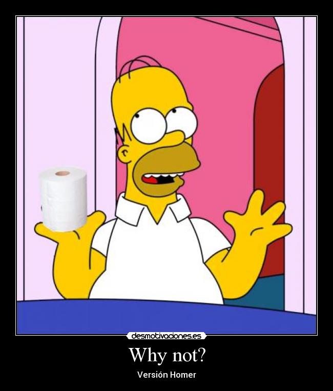 Why not? - Versión Homer