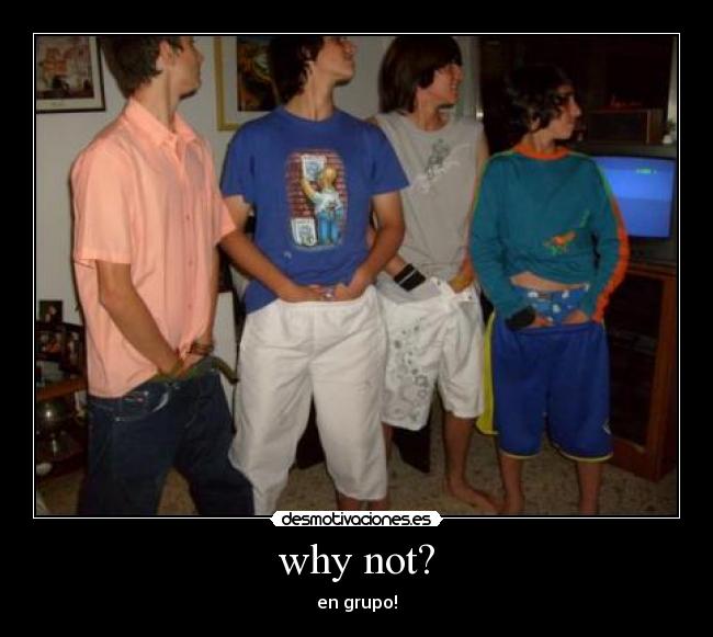 why not? - en grupo!