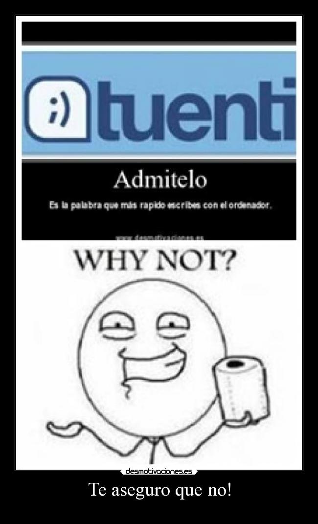 Te aseguro que no! - 
