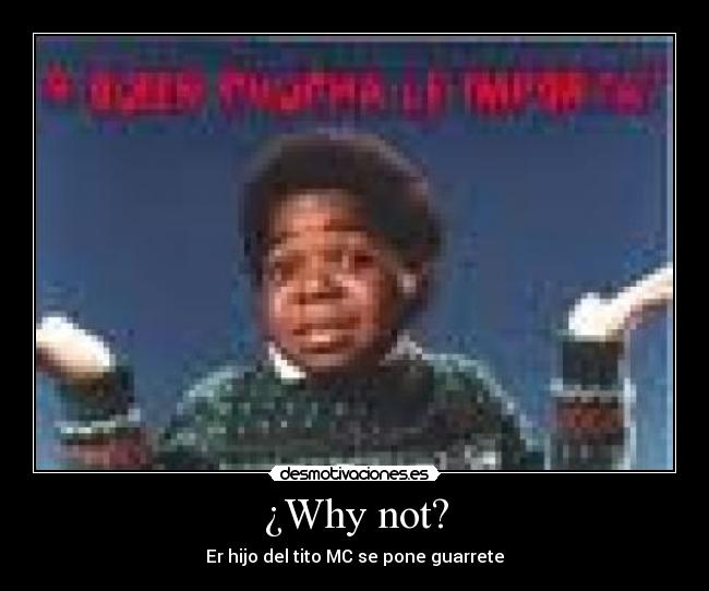 ¿Why not? - Er hijo del tito MC se pone guarrete