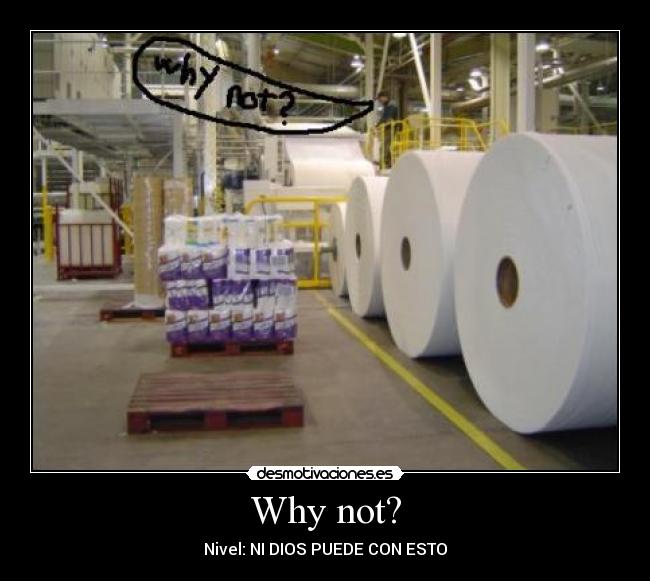 Why not? - Nivel: NI DIOS PUEDE CON ESTO