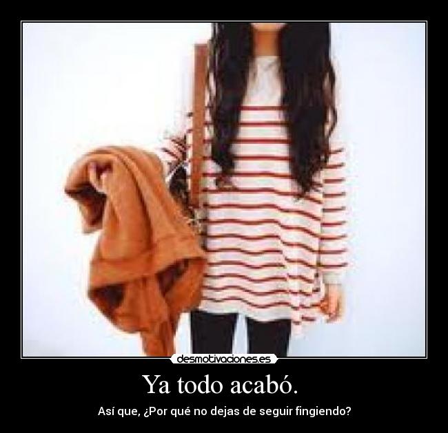 Ya todo acabó. -