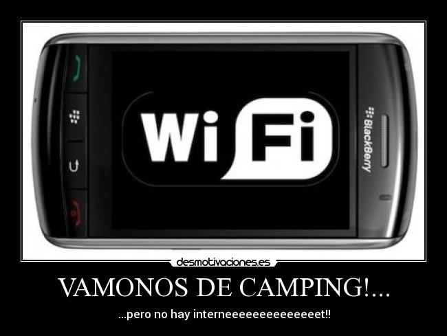 VAMONOS DE CAMPING!... - ...pero no hay interneeeeeeeeeeeeeet!!