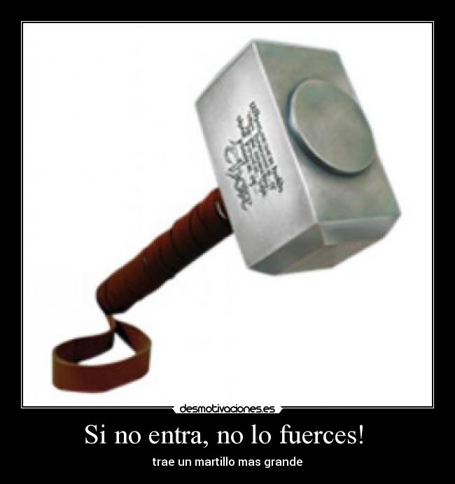 Si no entra, no lo fuerces! -