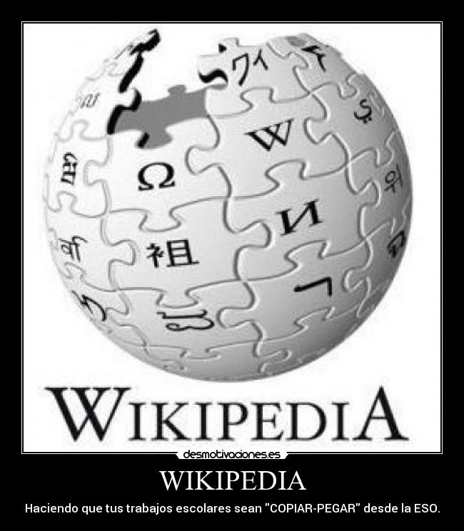 WIKIPEDIA - Haciendo que tus trabajos escolares sean COPIAR-PEGAR desde la ESO.