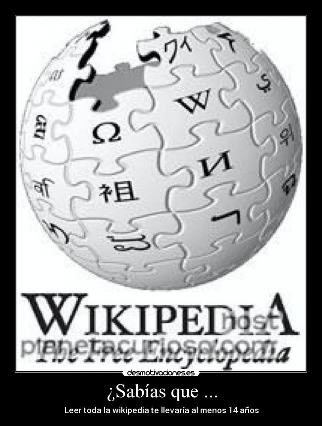 ¿Sabías que ... - Leer toda la wikipedia te llevaría al menos 14 años