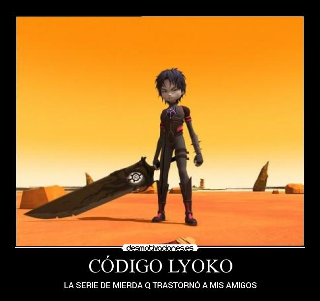 CÓDIGO LYOKO - LA SERIE DE MIERDA Q TRASTORNÓ A MIS AMIGOS