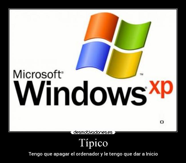 Típico - Tengo que apagar el ordenador y le tengo que dar a Inicio