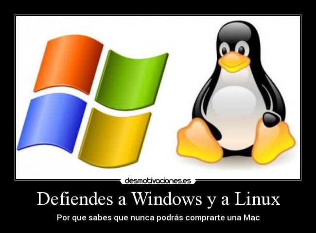 Defiendes a Windows y a Linux - Por que sabes que nunca podrás comprarte una Mac