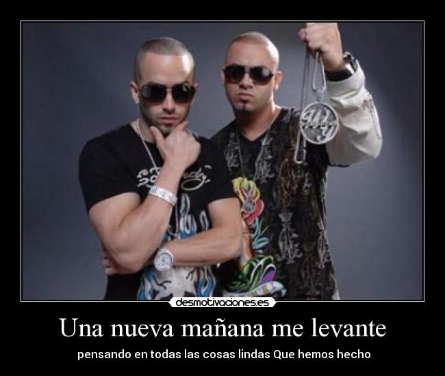 Una nueva mañana me levante - pensando en todas las cosas lindas Que hemos hecho