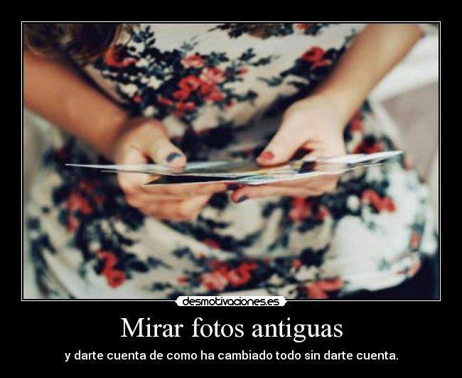Mirar fotos antiguas -