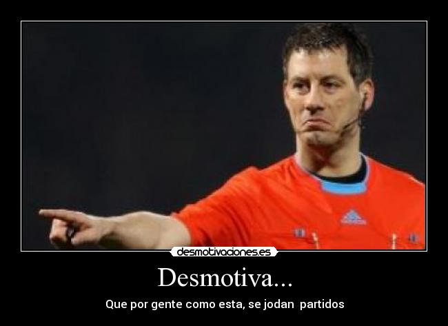 Desmotiva... - Que por gente como esta, se jodan  partidos