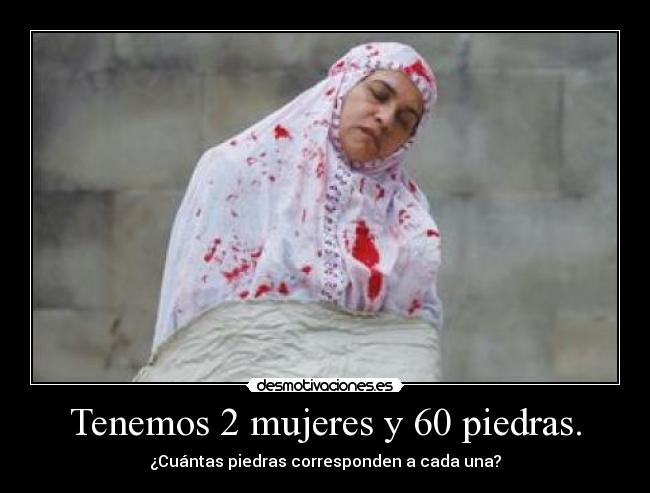 Tenemos 2 mujeres y 60 piedras. -