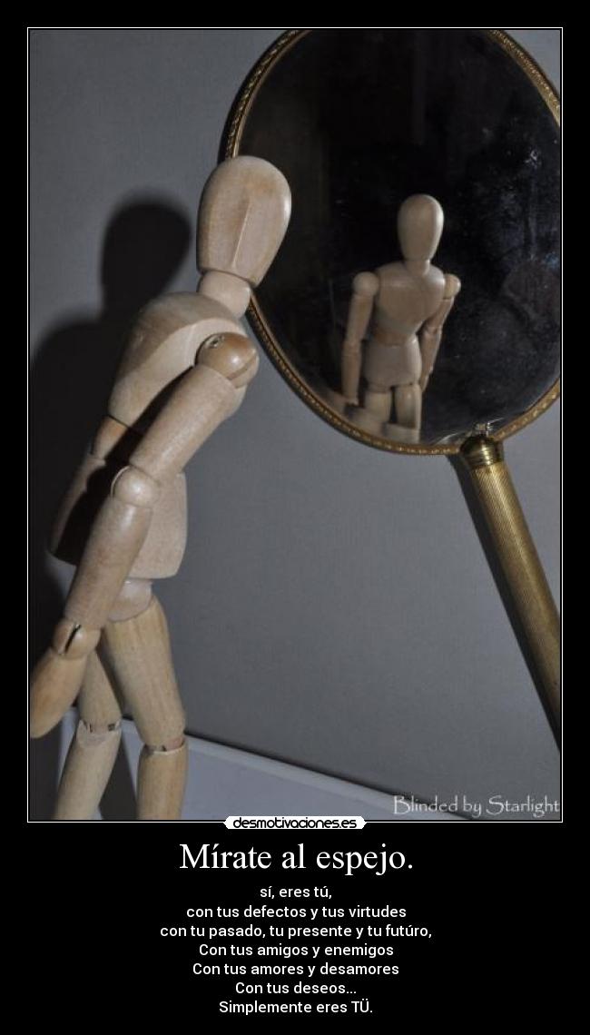 Mírate al espejo. -