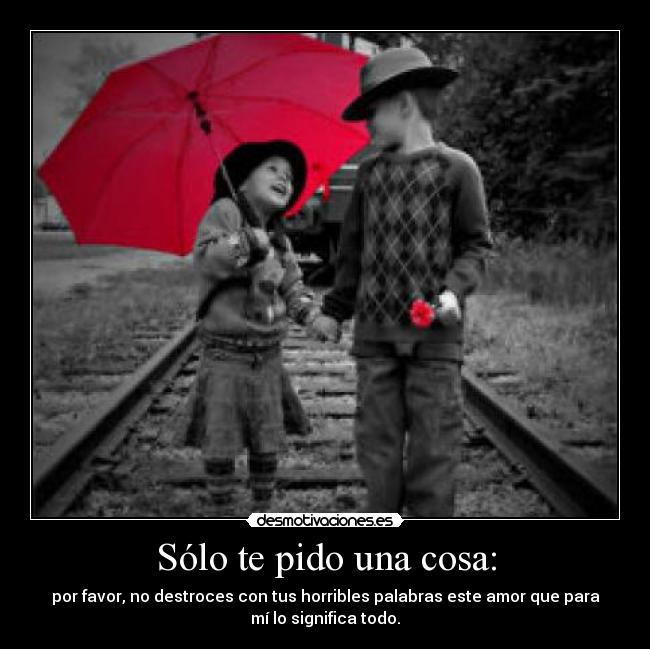 Sólo te pido una cosa: - 