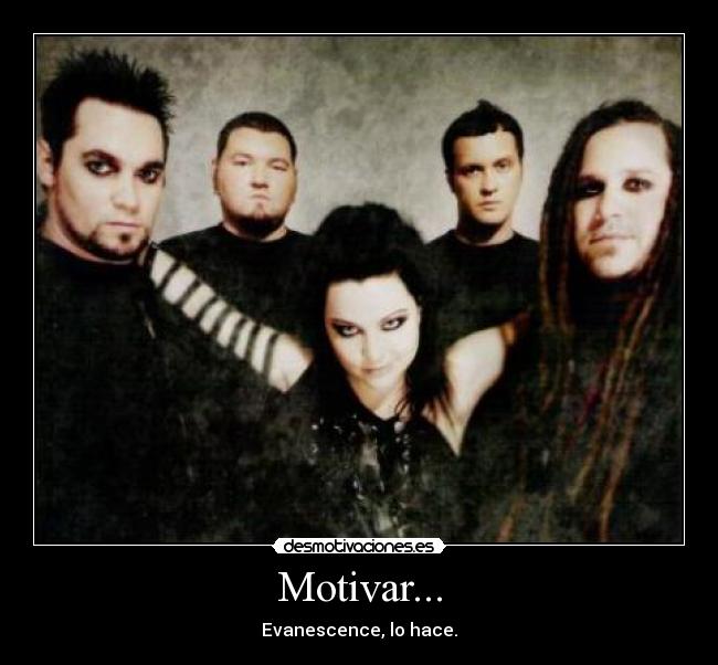Motivar... - Evanescence, lo hace.